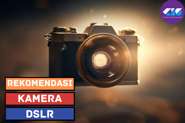 Rekomendasi Kamera DSLR Terbaik 2023, Berkualitas Terjamin